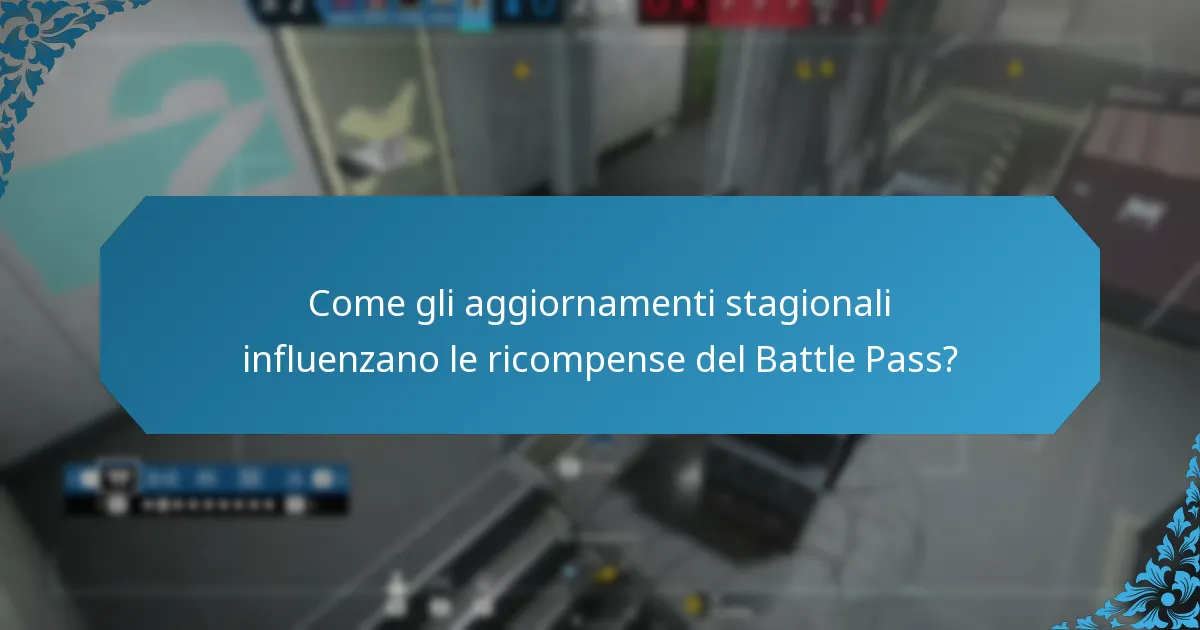 Come gli aggiornamenti stagionali influenzano le ricompense del Battle Pass?