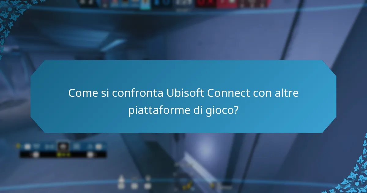 Come si confronta Ubisoft Connect con altre piattaforme di gioco?