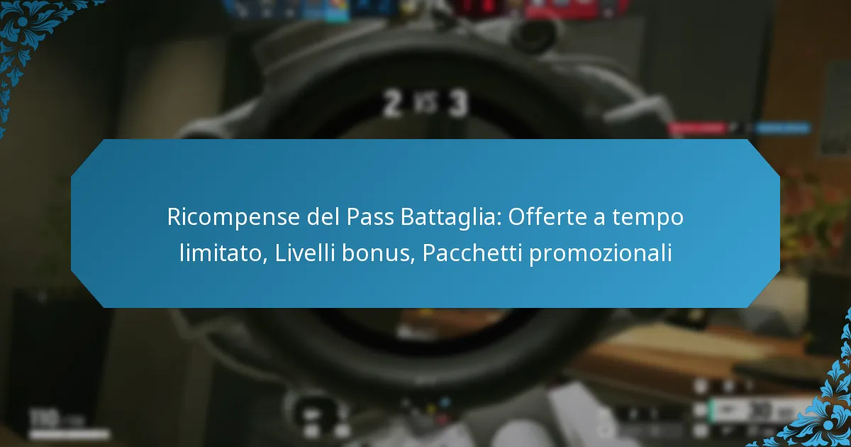 Ricompense del Pass Battaglia: Offerte a tempo limitato, Livelli bonus, Pacchetti promozionali