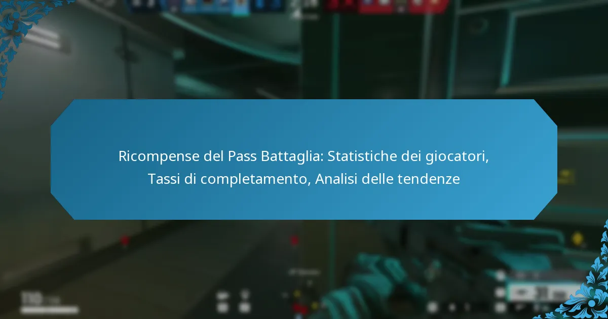 Ricompense del Pass Battaglia: Statistiche dei giocatori, Tassi di completamento, Analisi delle tendenze