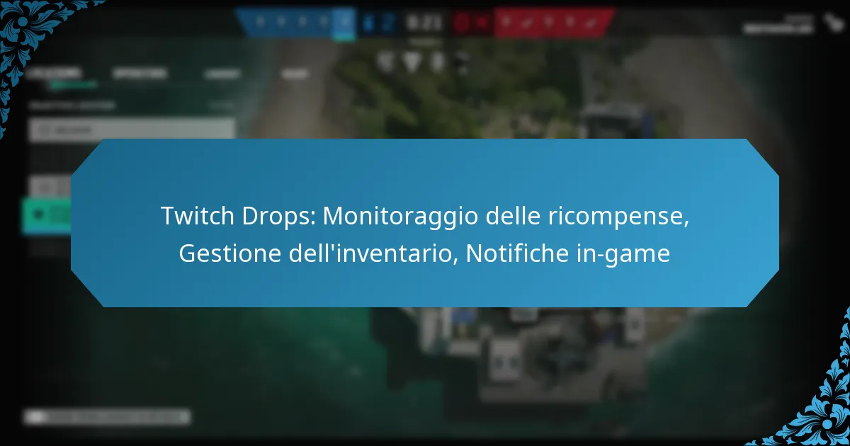 Twitch Drops: Monitoraggio delle ricompense, Gestione dell’inventario, Notifiche in-game
