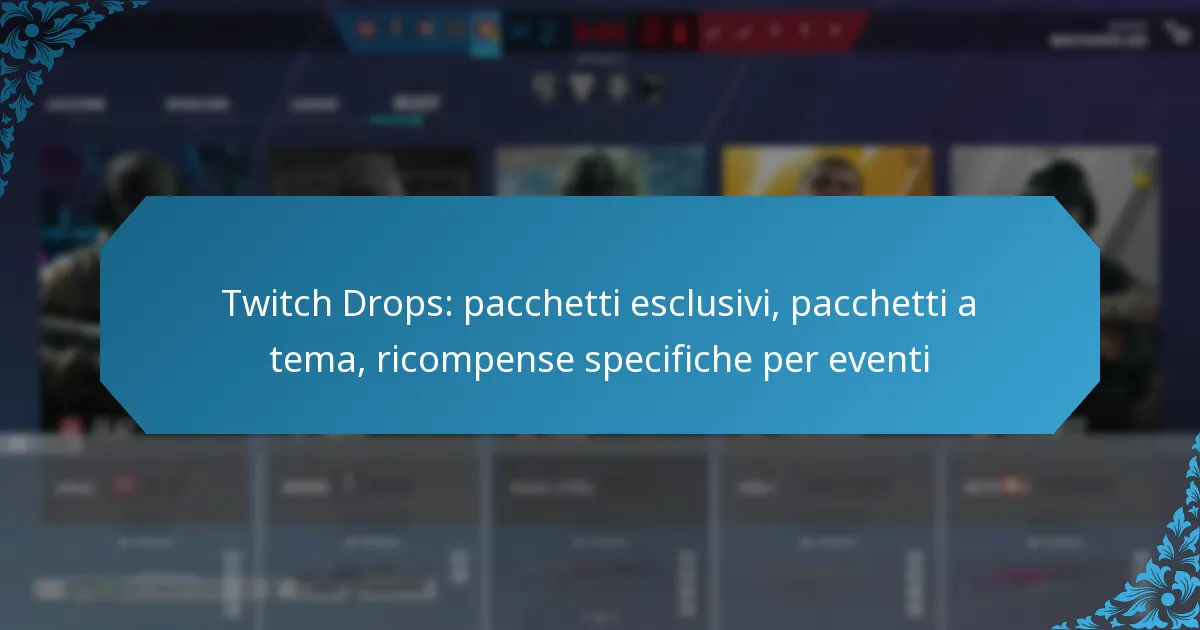 Twitch Drops: pacchetti esclusivi, pacchetti a tema, ricompense specifiche per eventi