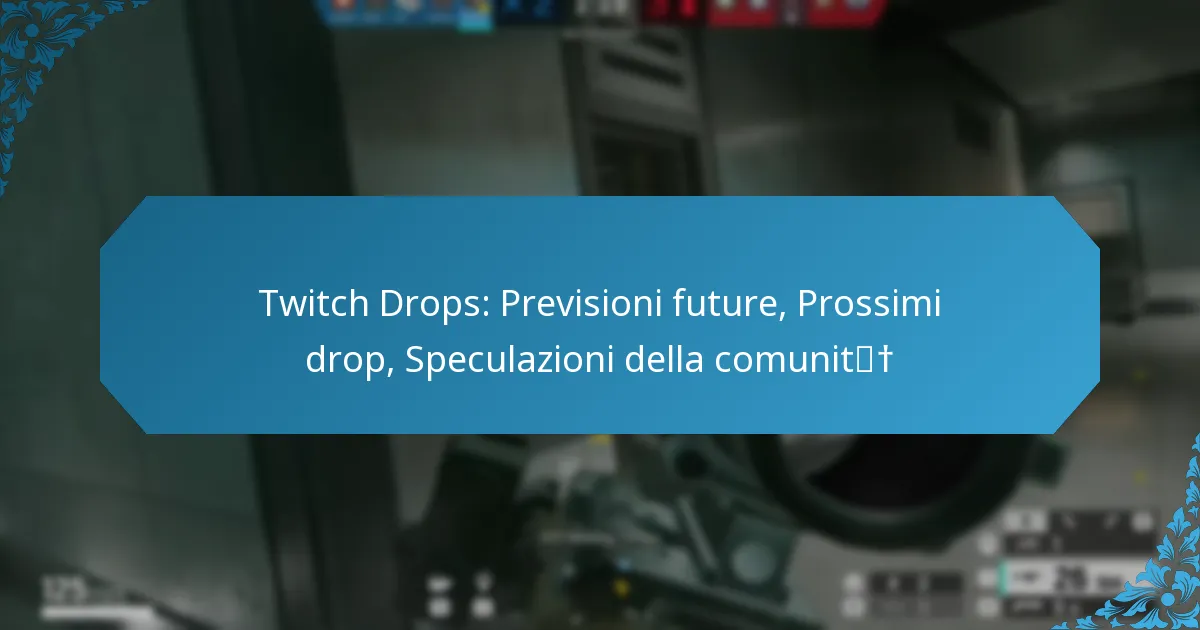 Twitch Drops: Previsioni future, Prossimi drop, Speculazioni della comunità