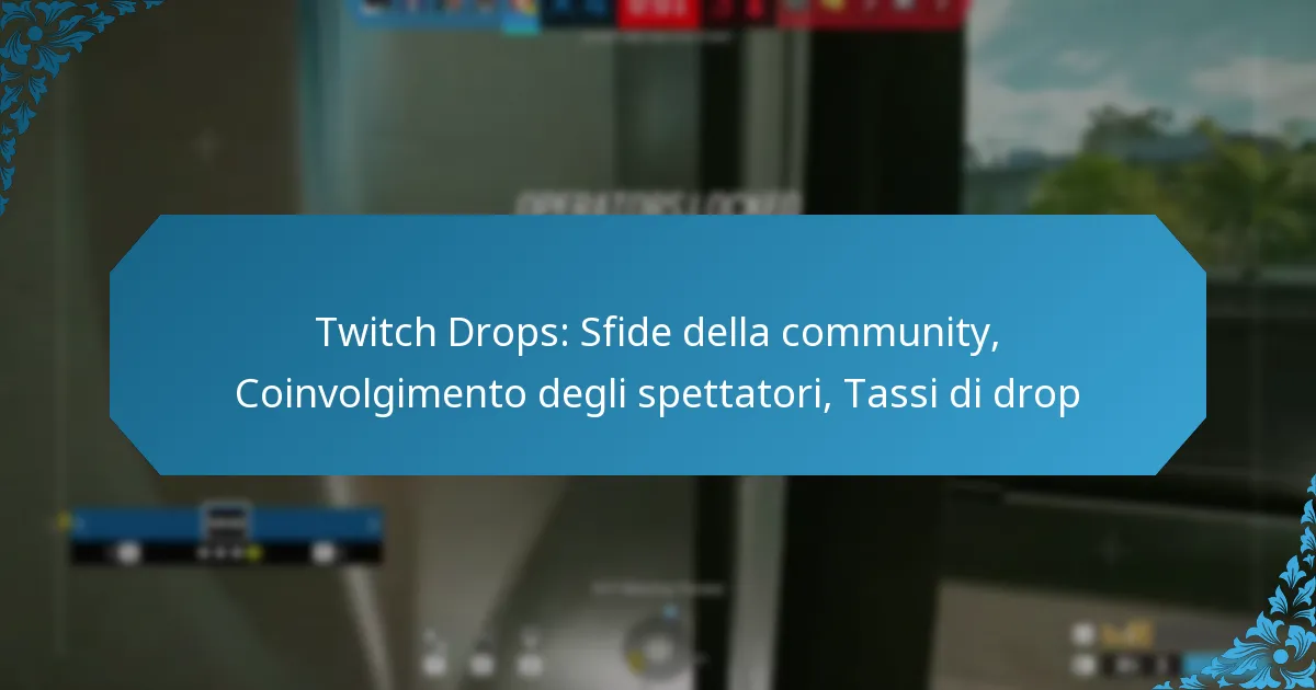 Twitch Drops: Sfide della community, Coinvolgimento degli spettatori, Tassi di drop