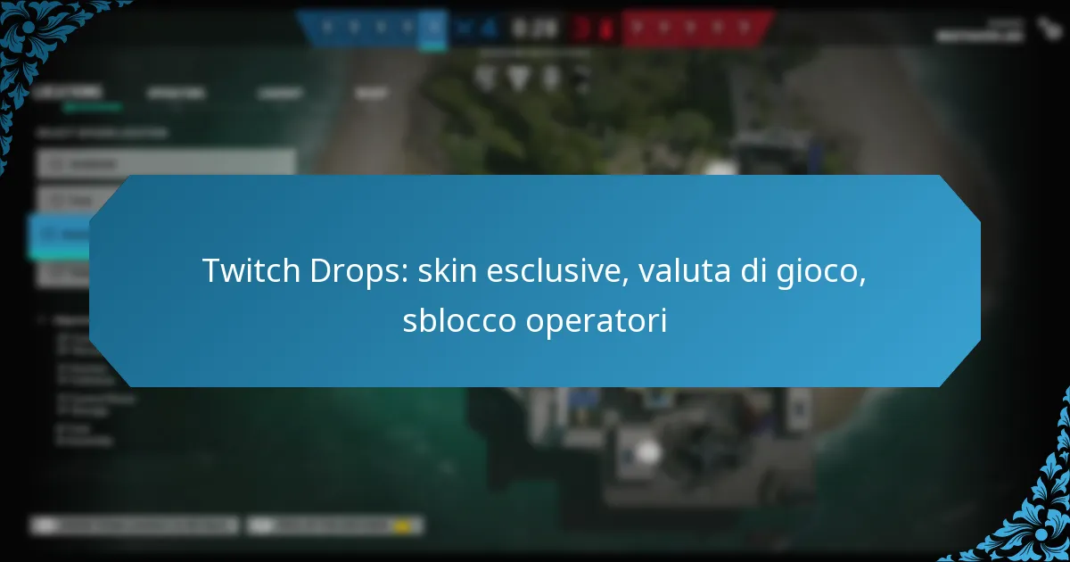 Twitch Drops: skin esclusive, valuta di gioco, sblocco operatori