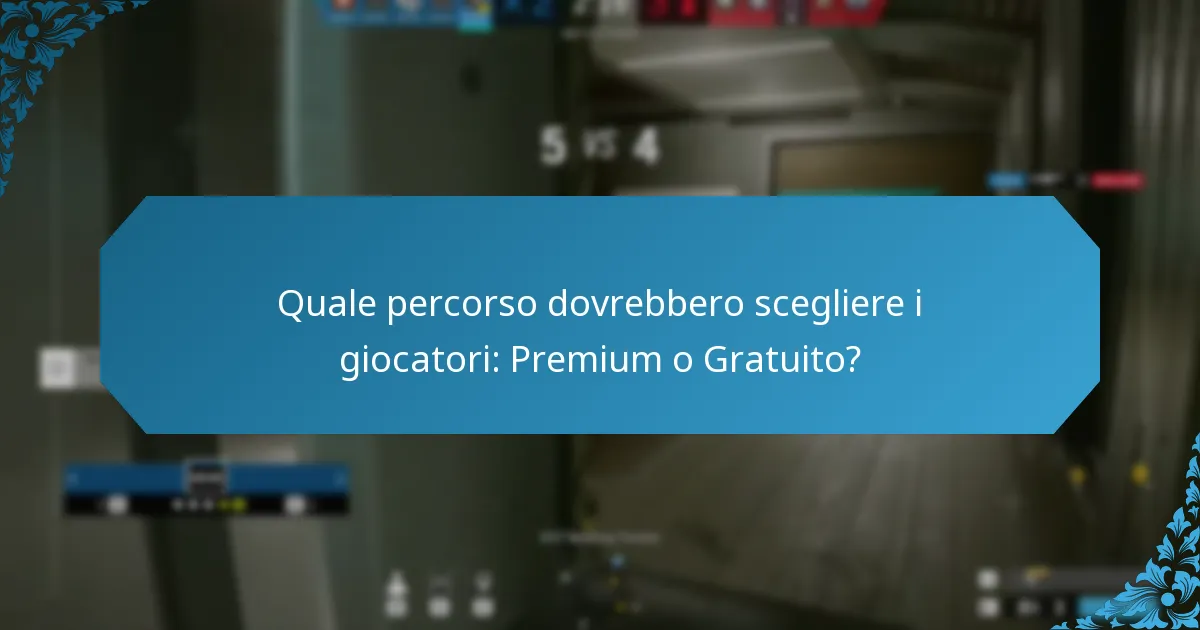 Quale percorso dovrebbero scegliere i giocatori: Premium o Gratuito?