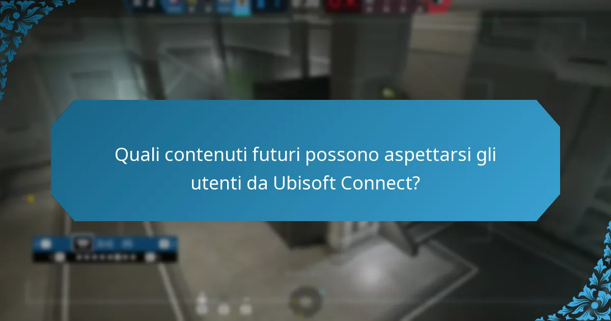 Quali contenuti futuri possono aspettarsi gli utenti da Ubisoft Connect?