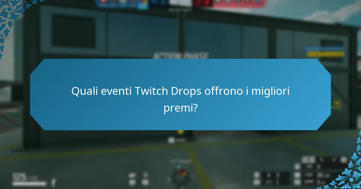 Quali eventi Twitch Drops offrono i migliori premi?