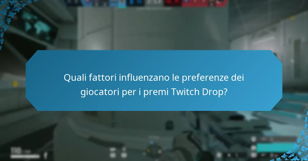 Quali fattori influenzano le preferenze dei giocatori per i premi Twitch Drop?