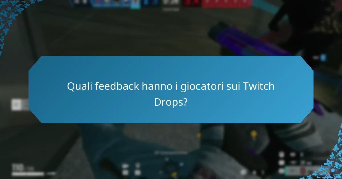 Quali feedback hanno i giocatori sui Twitch Drops?