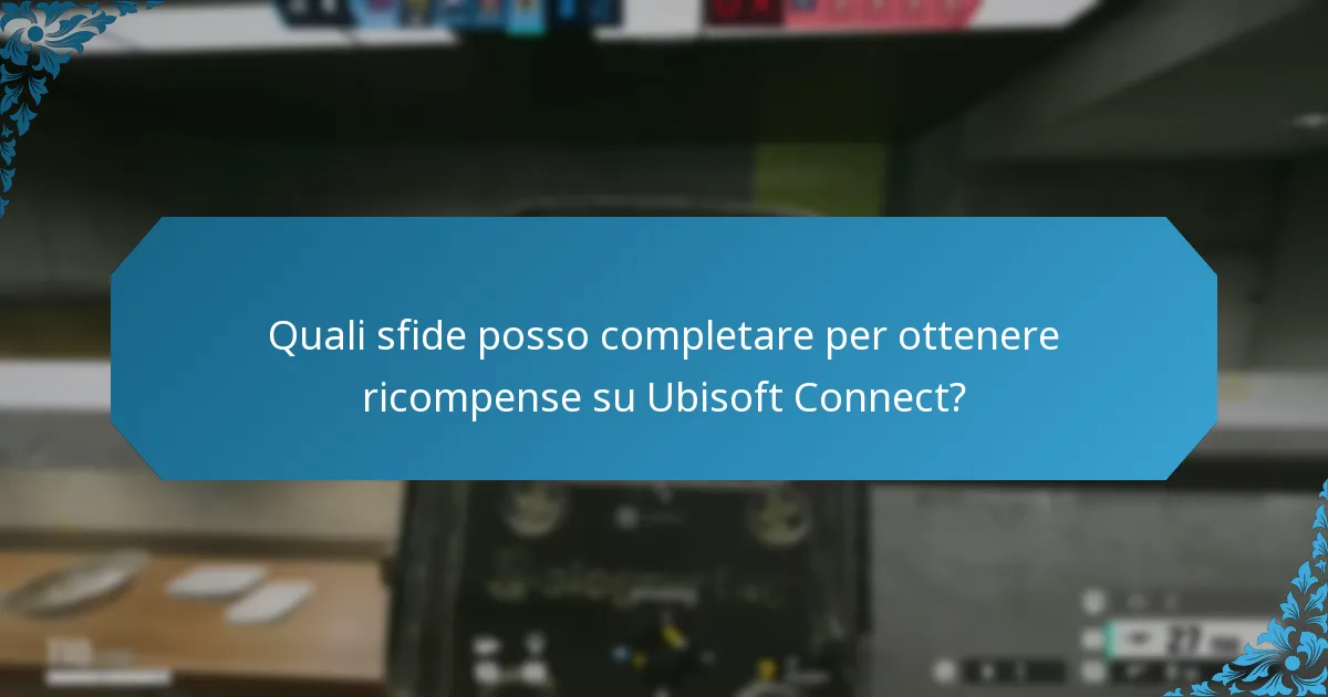 Quali sfide posso completare per ottenere ricompense su Ubisoft Connect?