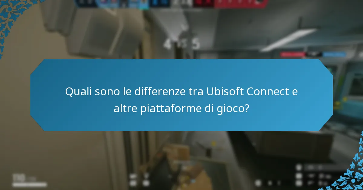 Quali sono le differenze tra Ubisoft Connect e altre piattaforme di gioco?